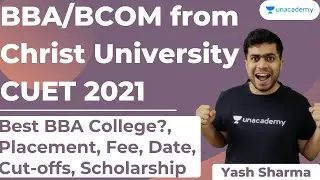 BBA/BCOM from Christ University | CUET 2021 | Best BBA?, Placement, Fee, Date, Cut-offs, Scholarship