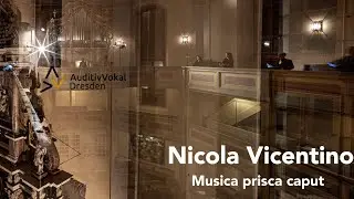 Nicola Vicentino - Musica Prisca Caput - AuditivVokal Dresden