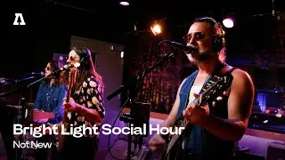 The Bright Light Social Hour - Not New | Audiotree Live
