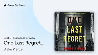 One Last Regret (The Governess&mdash;Book 7) Book 7 by Blake Pierce &middot; Audiobook preview