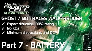 Splinter Cell Chaos Theory | Ghost Walkthrough | Expert 100% | Part 7 - Battery