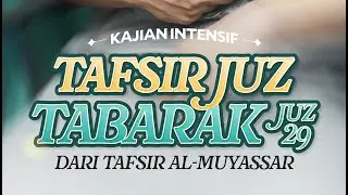 Sesi 3: TAFSIR JUZ TABARAK (JUZ 29) DARI AT-TAFSIR AL-MUYASSAR - Ustadz Dzulqarnain M. Sunusi