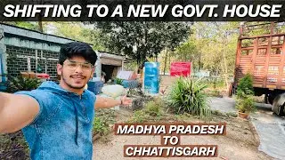 Shifting To A New Place Leaving Kotma (MP) & Shifting To Chirimiri (CG) | Govt House | SECL