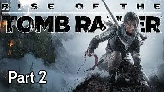 Sinikle Croft! | Rise of the Tomb Raider (PC) | Part 2 | Playthrough/Gameplay | #StaySinful