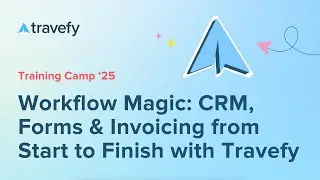 Workflow Magic: CRM, Forms & Invoicing from Start to Finish with Travefy