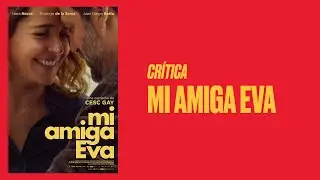 Review of My Friend Eva | Cesc Gay, in his style