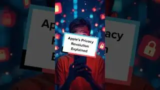 Apple's Privacy Revolution Explained