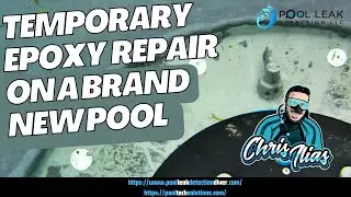 Temporary Eppoxy Repair On A Brand New Pool - Leak Detection