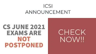 ⚠️CS JUNE 2021 EXAMS ARE NOT POSTPONED | ICSI OFFICIAL ANNOUNCEMENT #icsi #csjune2021