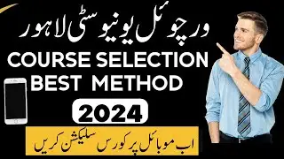 Virtual University Course Selection 2024 on mobile | Best method of course Selection Spring 2024 VU