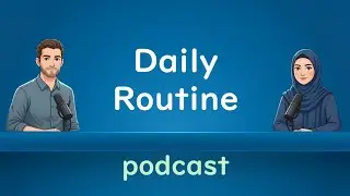 Daily Routine – Английский подкаст для практики аудирования и разговорной речи