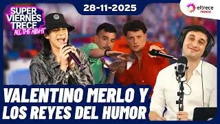 VALENTINO MERLO Y LOS REYES DEL HUMOR - SUPER VIERNES TRECE - Programa completo del 28/11/2025