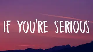 The Chainsmokers - If You're Serious (Lyrics)