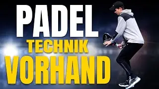 Die PERFEKTE Padel Vorhand: 4 Schritte zur Technik (Griff, Vorbereitung, Treffpunkt, Nachbereitung)