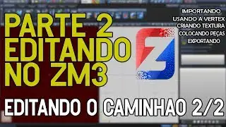 Como editar um caminh&atilde;o no zModeler3 ►Parte2 Edi&ccedil;&atilde;o no ZM3 ' PT 2/2◄