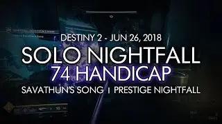Solo 74 Handicap Prestige Nightfall - Savathun's Song (Max Handicap)