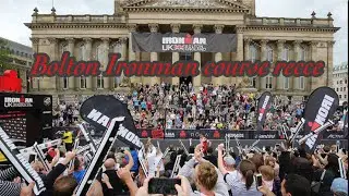 Ironman UK Bolton swim course bike course and run course recce