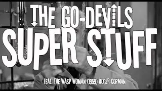 The Go Devils . Super Stuff (feat. The Wasp Woman 1959 Roger Corman)