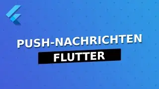 Der ultimative Guide für Flutter Push Notifications mit Firebase