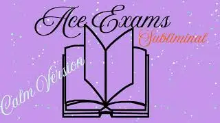 Ace Exams| Grade A's| Academic Success| Top Marks| Calm Version