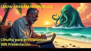 LMDW ARKHAM HORROR LCG Cthulhu para principiantes: 000 PRESENTACIÓN