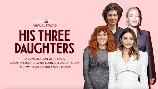 HIS THREE DAUGHTERS: Natasha Lyonne, Carrie Coon, Elizabeth Olsen & Azazel Jacobs | CherryPicks