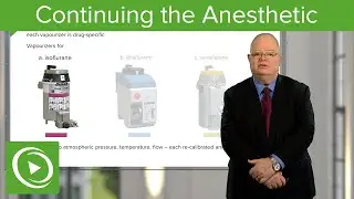 Continuing the Anesthetic  – Anesthesiology | Lecturio