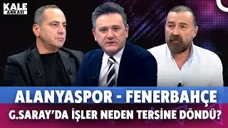 Galatasaray'da bu tablonun sorumlusu kim? | Alanyaspor Fenerbahçe maçı | Transfer haberleri