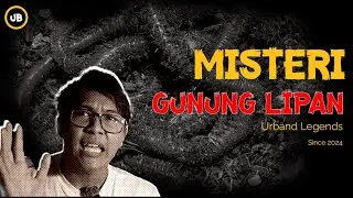 MISTERI GUNUNG LIPAN!? APAHAL NI WAL?? | URBAN LEGEND (UB) eps. 5