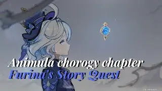 [Genshin Impact][Story Quest] Animula chorogy chapter (Furina's Story Quest)