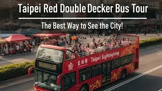 Taipei Red Double-Decker Bus Tour &ndash; The Best Way to See the City!