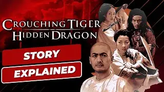 Story Explained | Crouching Tiger, Hidden Dragon
