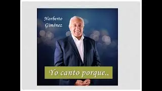 Norberto Gimenez - Yo canto porque...