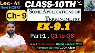🔥 Class 10 Maths Ch 9 Ex 9.1 | Part-1 Q1 to Q8 | Trigonometry Applications|New NCERT|CBSE|