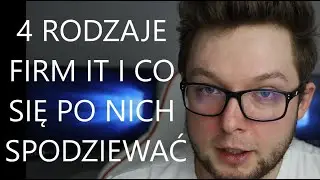 #Pierwsze kroki w IT | 4 rodzaje firm IT jakie możesz spotkać i co się po nich spodziewać