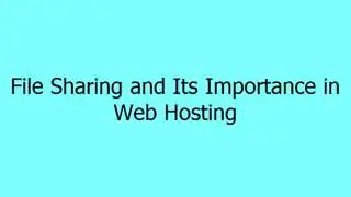 Cloud Hosting - File Sharing and Its Importance in Web Hosting