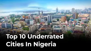 Top 10 Underrated Cities In Nigeria