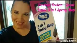 PRODUCT REVIEW - Great Value 3 in 1 Spray Mop