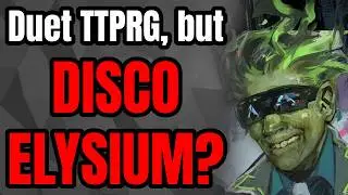 Turning Disco Elysium into a Duet TTRPG