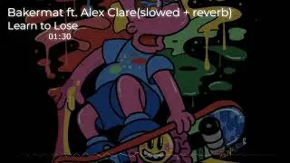 Bakermat ft. Alex Clare - Learn to Lose (slowed + reverb)