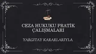 Cinsel Saldırı Su&ccedil;u -3- // Ceza Hukuku Pratik &Ccedil;alışmaları - 8. Pratik