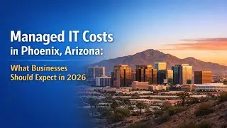 Managed IT Services Cost in Phoenix: 2026 Pricing Guide (What You'll ACTUALLY Pay)