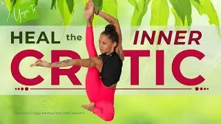 (90 Min) Yoga to Heal Your Inner Critic | Transform Inner Dialogue