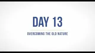 Day 13: Overcoming the Old Nature