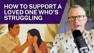 Helping Someone Who&rsquo;s Struggling with Complex Trauma or Addiction (Part 1)