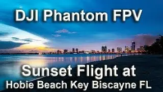 DJI Phantom: GoPro Hero 3 FPV flying over Rickenbacker's Hobie Beach at sunset with time lapse