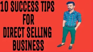 10 SUCCESS TIPS FOR DIRECT SELLING BUSINESS