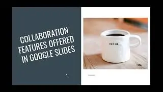 How to Collaborate using Google Slides.