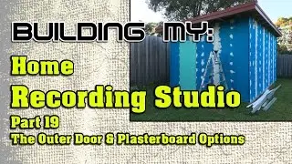 Building My Home Recording Studio - Part 19 - The Outer Door