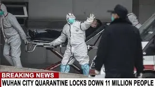 BREAKING: WUHAN CITY ON FULL LOCK DOWN - 11 MILLION PEOPLE QUARANTINED AS VIRUS MUTATES